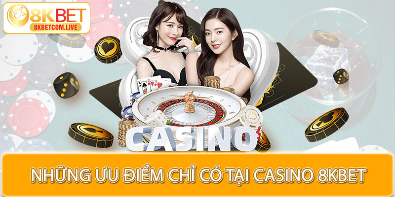 Thế mạnh vượt trội của chuyên mục ở casino 8KBET