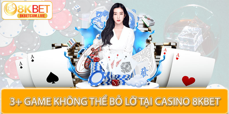 Top các siêu phẩm gây bão ở casino 8KBET