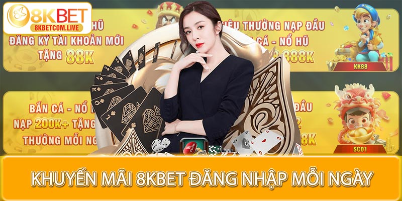 Khuyến mãi 8KBET cho hội viên đăng nhập mỗi ngày