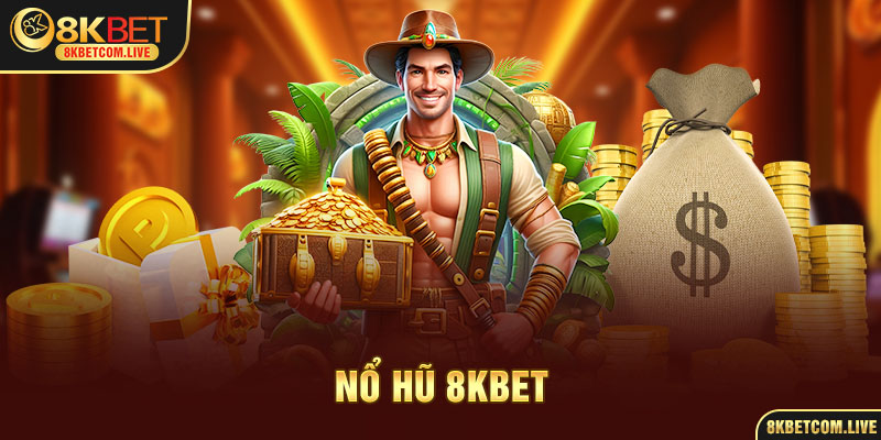 Nổ hũ 8KBET là sảnh game truyền thống có lượng hội viên đông đảo 